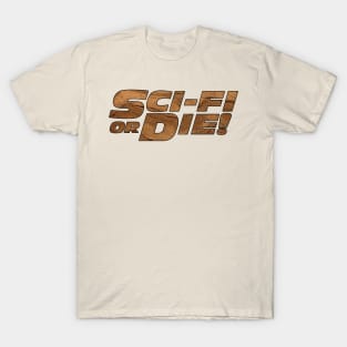 Sci-Fi or Die! T-Shirt